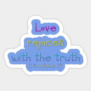 Love Rejoices With The Truth (1 Corinthians 13) Sticker